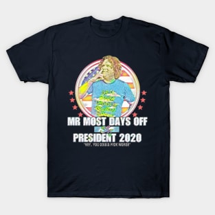 Mr. Most Days Off For President T-Shirt